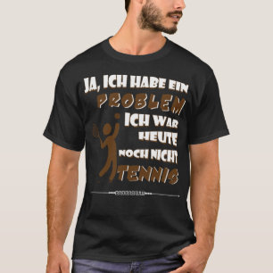 T-shirt Tennis jouant tennis drôle allemand citation nati