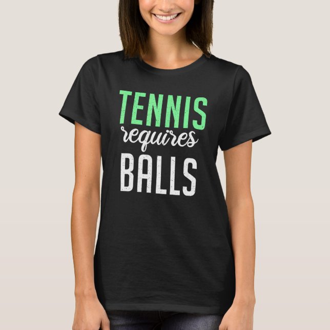 T-shirt Tennis requires Balls   Tennis   (Devant)