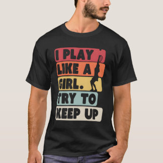 T-shirt Tennis Retro Je Joue Comme Une Fille Essaie De Con