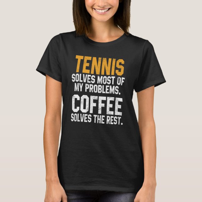 T-shirt Tennis Solves My Problems Coffee   Player Mom Coac (Devant)