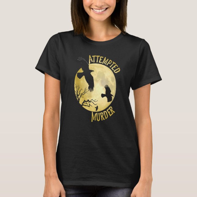 T-shirt Tentative de meurtre Crow Raven Corvid Pun (Devant)