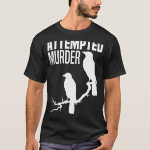 T-shirt Tentative de meurtre Crows Ravens Bird meme Drôle 