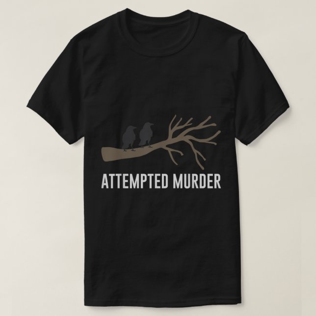 T-shirt Tentative de meurtre Humorisore Crow Black Bird Pu (Design devant)