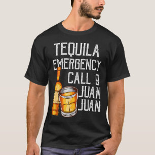 T-shirt Tequila d'urgence drôle disant appel Juan Gag Part