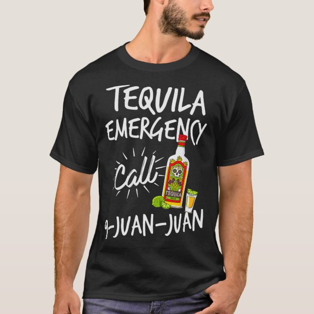T-shirt Tequila Emergency Call 9 Juan Juan - Funny Tequila (Devant)