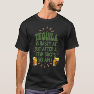 T-shirt Tequila est vraiment dégueu mais après quelques ve