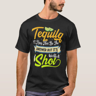 T-shirt Tequila N'Est Peut-Être Pas La Réponse Du Parti Ci