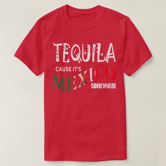 T-shirt TEQUILA PARCE QUE C'EST LE MEXIQUE QUELQUE PART Dr (Design devant)