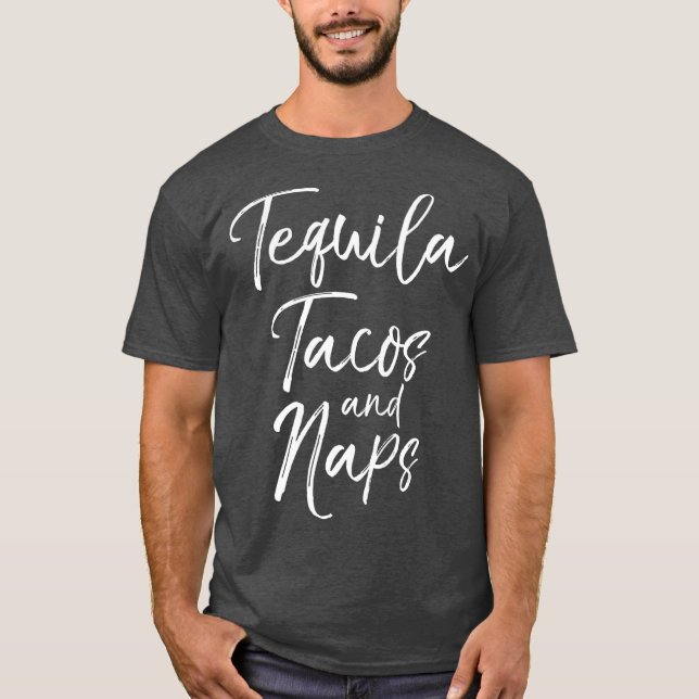T-shirt Tequila Tacos et Naps s'amuser mignonne alcool mex (Devant)