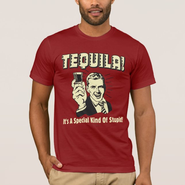 T-shirt Tequila : Une espèce spéciale d'imbécile (Devant)