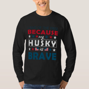 T-shirt Terre De La Liberté Parce Que Mon Husky Est Brave