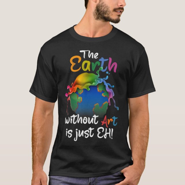 T-shirt Terre Sans Art Est Juste Eh - Planète Art - Terre (Devant)