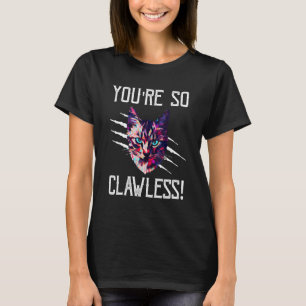 T-shirt T'es un chat sans griffes Humour de chaton Blagu