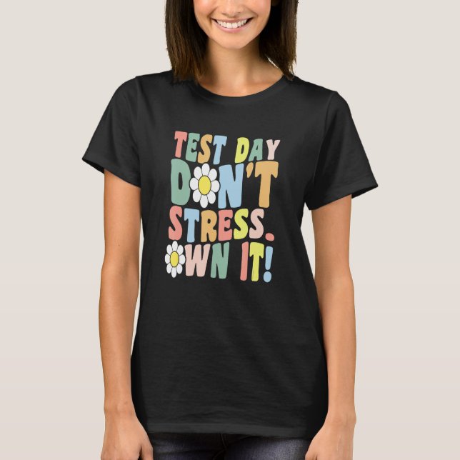 T-shirt Test Day Don't Stress. Own it!   Motivational Retr (Devant)