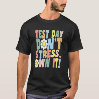 T-shirt Test Day Don't Stress. Own it!   Motivational Retr