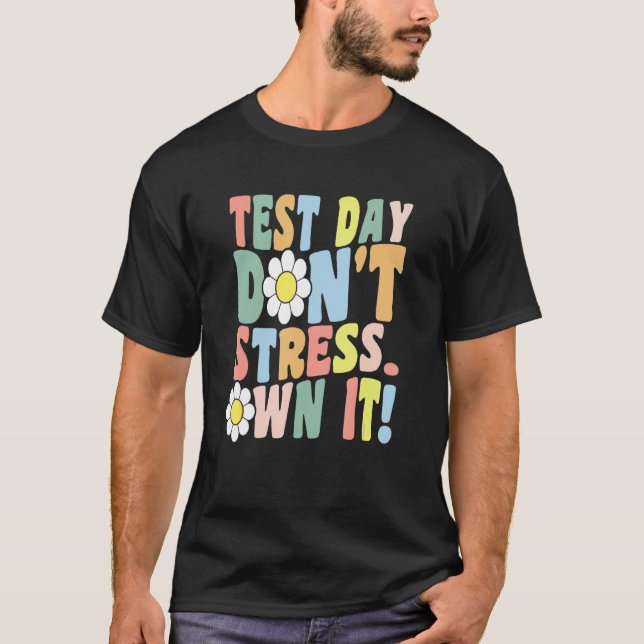 T-shirt Test Day Don't Stress. Own it!   Motivational Retr (Devant)