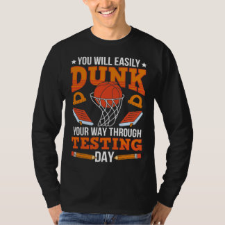 T-shirt Test Day School Teacher Basketball Dunk Testing Da