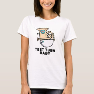 T-shirt Test Tuba Baby Funny Science Tuba Pun