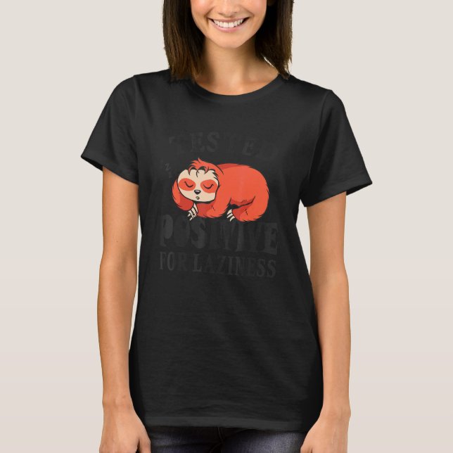 T-shirt Tested positive for laziness Lazy Sloth Enjoy Doin (Devant)