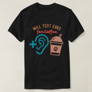 T-shirt Testera les oreilles pour le café, citations d'aud