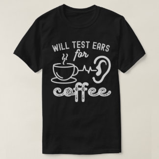 T-shirt Testera les oreilles pour le café, citations d'aud