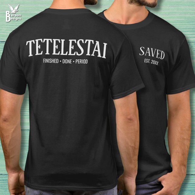 T-shirt Tetelestai Saved Established Christian (Christian SAVED ESTABLISHED T-shirt with TETELESTAI across the back. Perfect for Easter.)