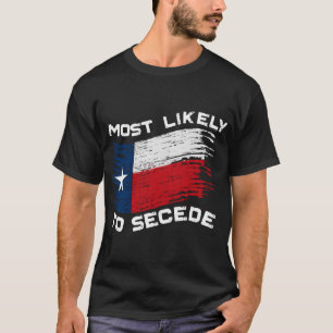T-shirt Texas - Les Plus Susceptibles De Sécession Drôle
