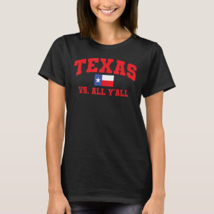 T-shirt Texas Vs All Y'All Texas Pride Home State Texas S