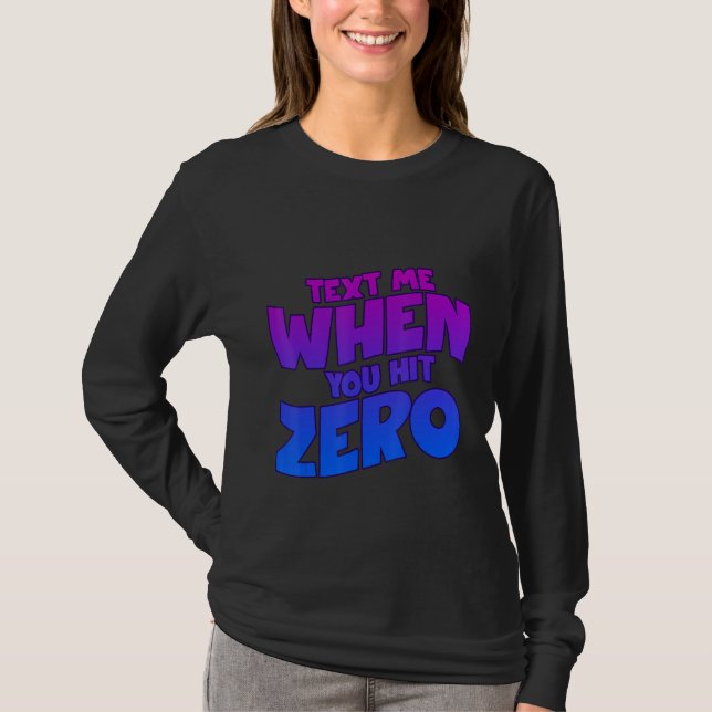 T-shirt Text Me When You Hit Zero (Devant)