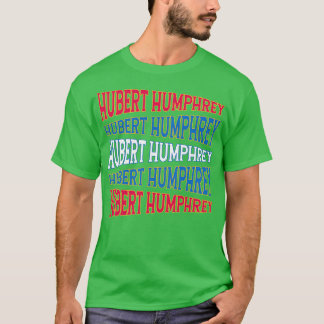 T-SHIRT TEXTE NATIONAL ART HUBERT HUMPHREY