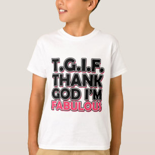 T-shirt TGIF Merci Dieu Je suis fabuleux
