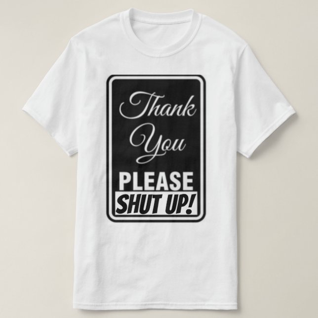 T-shirt Thank You Please Shut UP (Design devant)