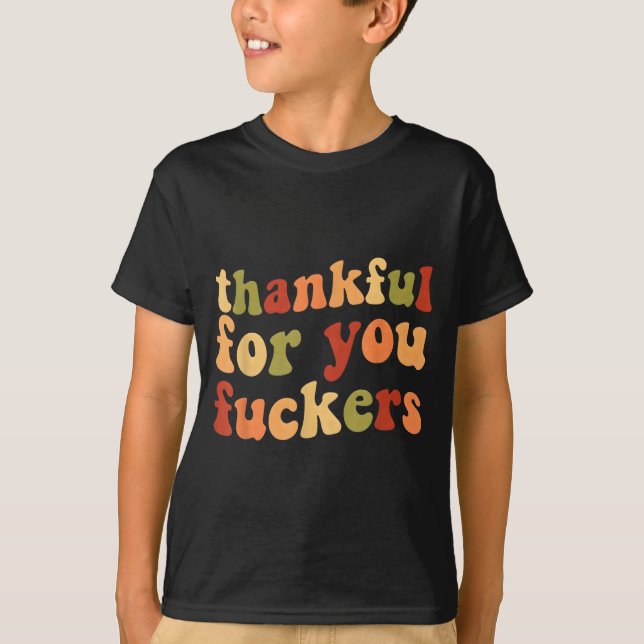 T-shirt Thankful For You Forers Funny Thanksgiving Friends (Devant)