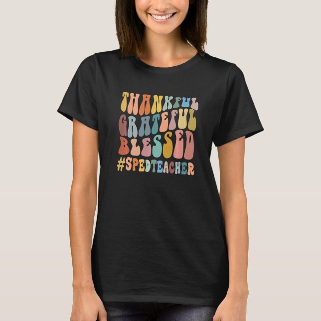 T-shirt Thankful Grateful Blessed Groovy Teaching SPED Tea (Devant)