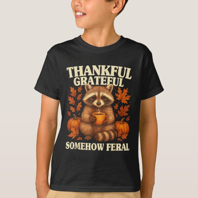 T-shirt Thankful Grateful Somehow Feral Funny Raccoon Autu (Devant)