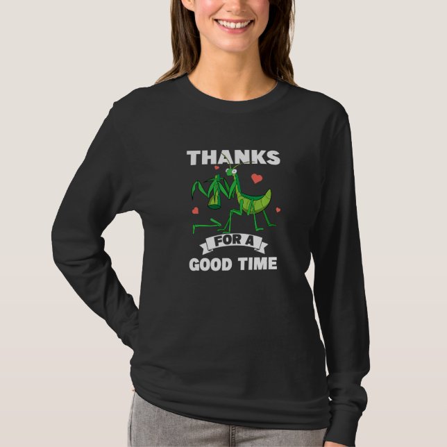 T-shirt Thanks For A Good Time Insect  Praying Mantis (Devant)