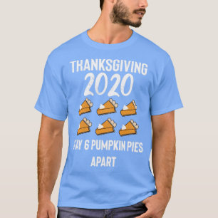 T-shirt Thanksgiving 2020 6 Pies Apart