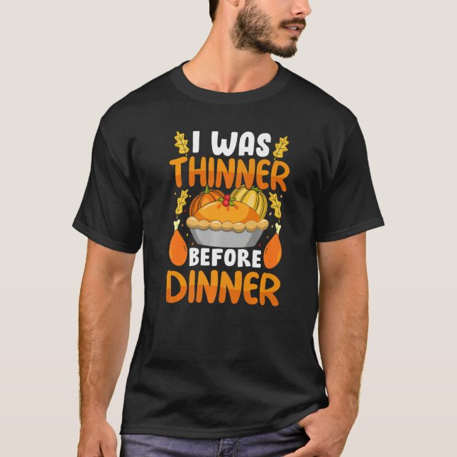 T-shirt Thanksgiving I Was Thinner Before Dinner Fall Seas (Devant)