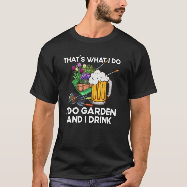 T-shirt That´s What I Do  Quote Garden And I Drink (Devant)