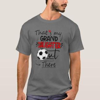 T-shirt That's My Granddaughter Out There Soccer Grandma G