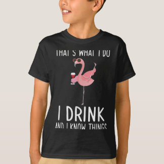 T-shirt Thats What Do Drink And Know Things Flamingo