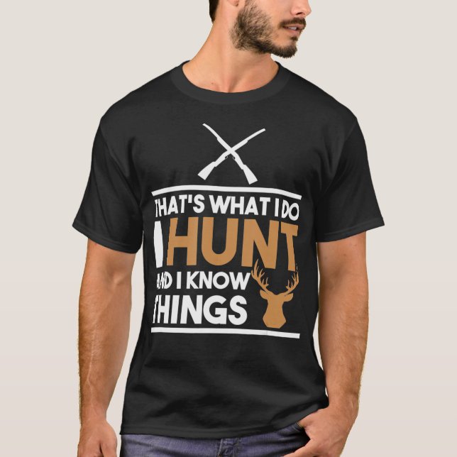 T-shirt Thats What I Do I Hunt And I Know Things Hunting (Devant)