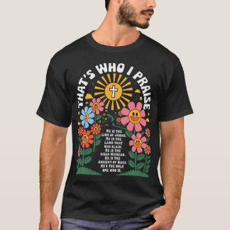 T-shirt That's Who I Praise Jesus Christian Lake God