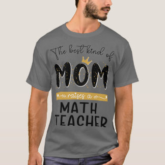 T-shirt The Best Child of MAMA raises a Math Teacher Mothe