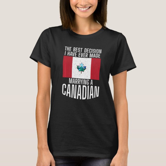 T-shirt The best Decision i have ever made marrying a Cana (Devant)