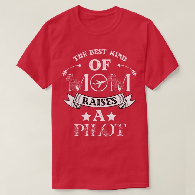 T-shirt The Best Kind Of Mom Raises A Pilot Cute Floral Co (Design devant)