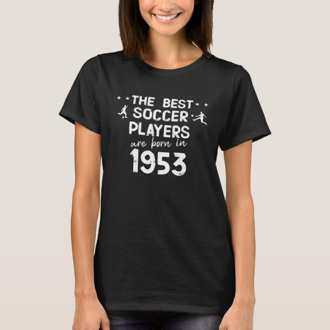 T-shirt The best soccer players are born in 1953 (Devant)