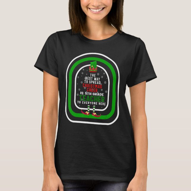 T-shirt The Best Way To Spread Christmas Cheer Is 5th Grad (Devant)