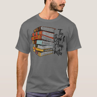 T-shirt The Book Is Always Better Book Lover Funny Reading