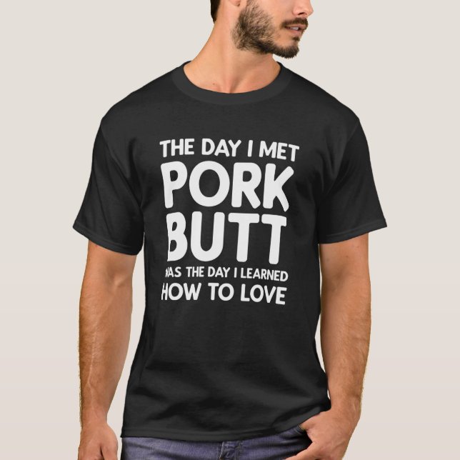 T-shirt The Day I Met Pork Butt - Pork Butt (Devant)